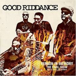 Good Riddance : Remain In Memory - the Final Show
